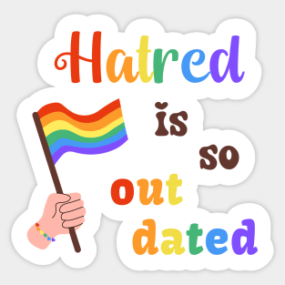 Hatred Is Outdated Sticker